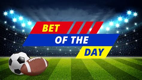 Bet of the Day .